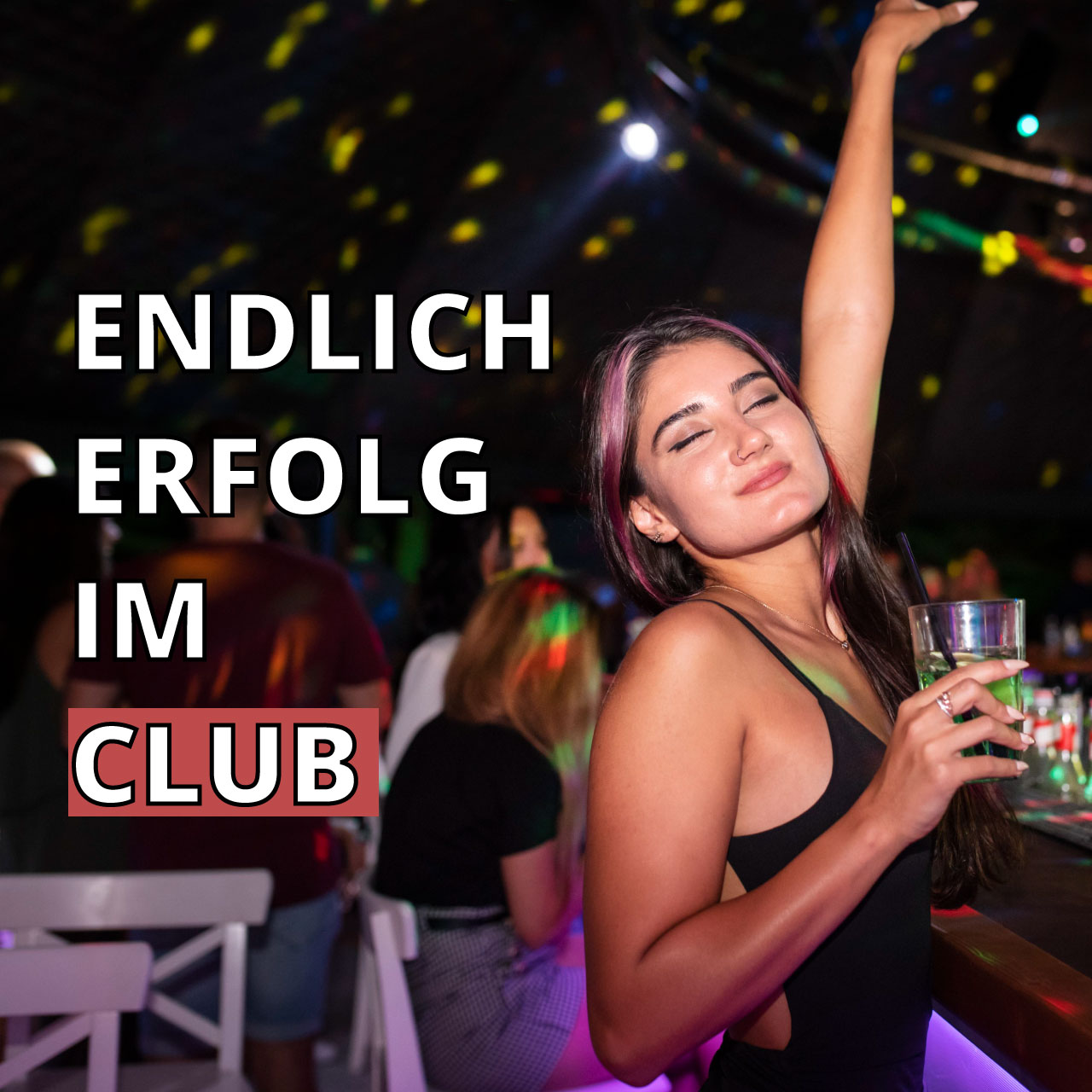 Clubbing mit Erfolg: So landest du nicht wieder allein zu Hause!