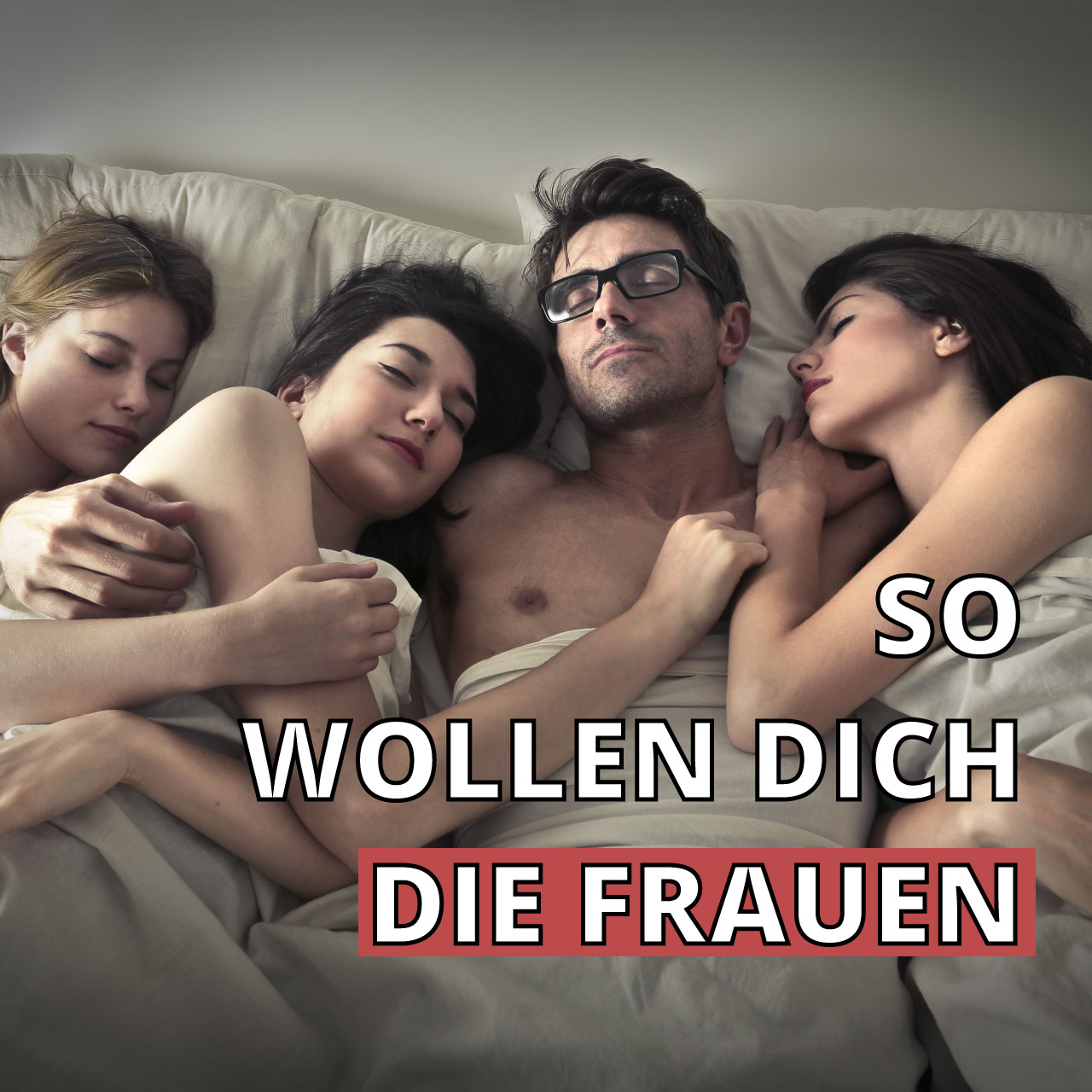 So wollen Dich die Frauen: Die 5 entscheidenden Faktoren